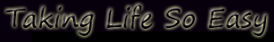 TAKING-LIFE-SO-EASY-2-title